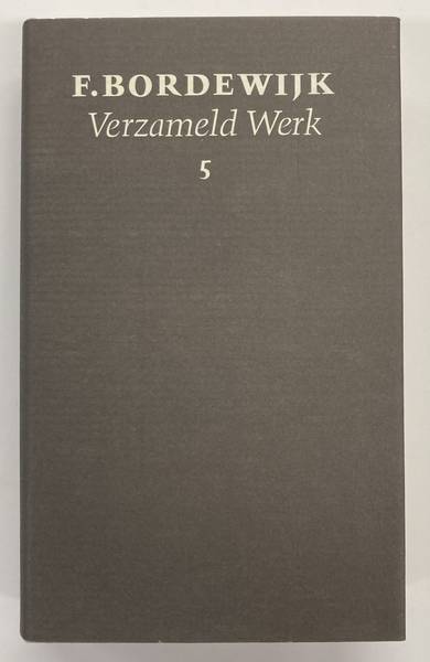 BORDEWIJK, F. - Verzameld werk 5:  Bloesemtak - Tijding van ver - De Golbertons.