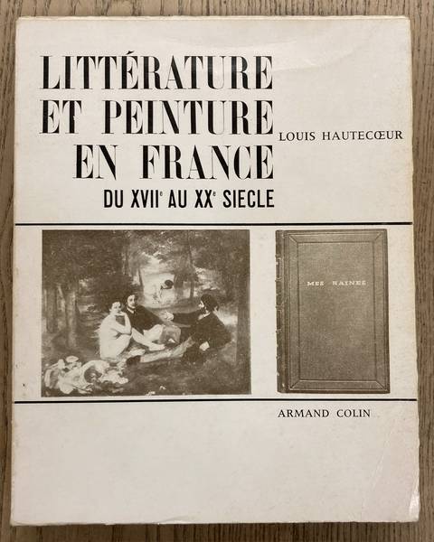 HAUTECOEUR, LOUIS. - Littrature et peinture en France du XVIIe au XXe sicle