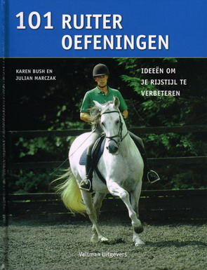 BUSH, KARIN & JULIAN MARCZAK. - 101 ruiteroefeningen. Ideen om je rijstijl te verbeteren. isbn 9789048303861