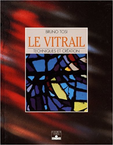 TOSI, BRUNO. - Le Vitrail : Techniques et Cration. isbn 9782215020240