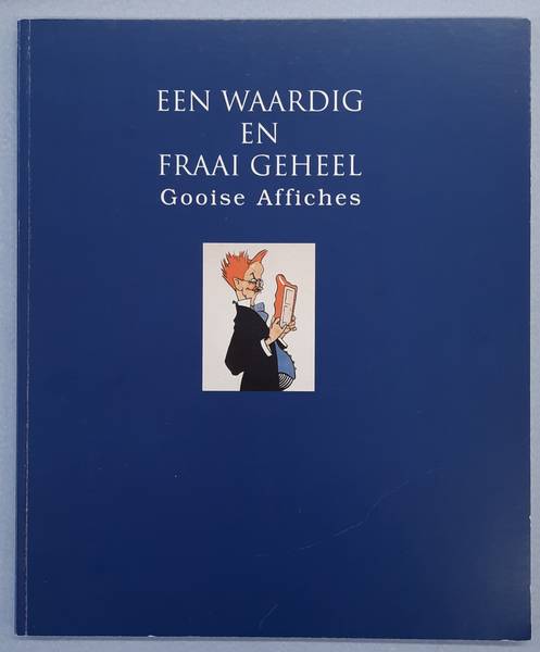 COULTRE, MARTIJN F. LE - Een waardig en fraai geheel. Gooise Affiches.