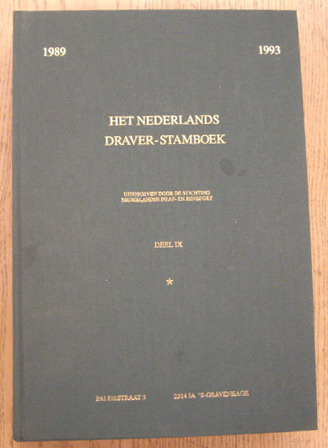 STICHTING NEDERLANDSE DRAF-EN RENSPORT. - Het Nederlands Draver-Stamboek. Deel IX. 1989 - 1993.