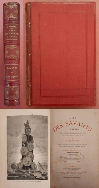 FIGUIER, LOUIS. - Vies des savants illustres. Depuis l'antiquit jusqu'au dix-neuvime sicle.