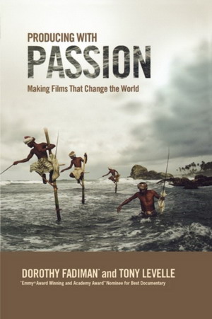 FADIMAN, DOROTHY -  TONY LEVELLE. - Producing with Passion. Making Films That Change the World.