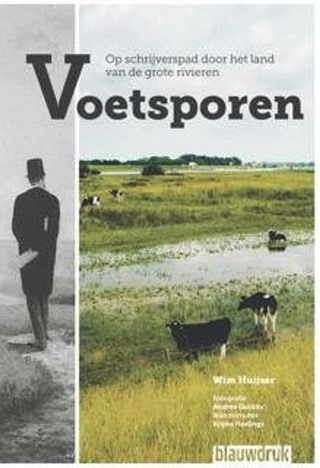 HUIJSER, WIM. - Voetsporen. Op schrijverspad door het land van de grote rivieren.