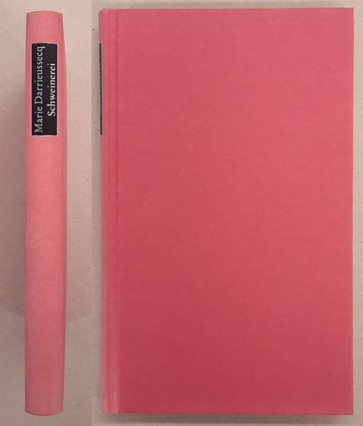 DARRIEUSSECQ, MARIE. - Schweinerei. With signed dedication.