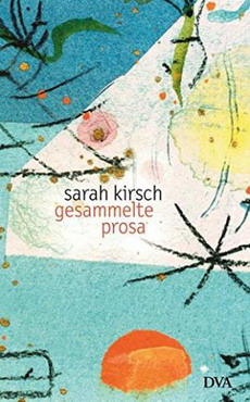 KIRSCH, SARA. - Gesammelte Prosa.