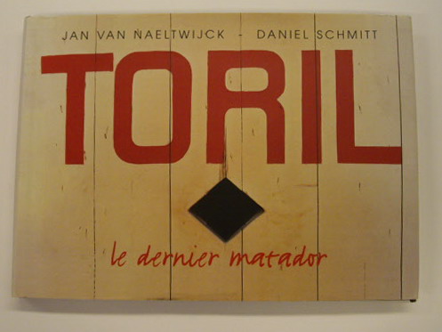 NAELTWIJCK JAN VAN & SCHMITT DANIEL. - Toril ou le dernier matador.