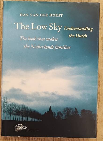 HORST, HAN VAN DER. - The Low Sky. Understanding the Dutch. The book that makes the Netherlands familiair.