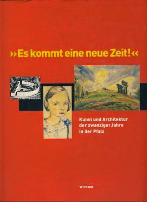 CHRISTMANN, DANIELA. - Es kommt eine neue Zeit;Kunst und Architektur der zwanziger Jahre in der Pfalz