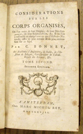 BONNET, C. - Considrations sur les corps organiss. Ou l'on trait de leur origine, de leur dveloppement, de leur rproduction, &c. & o l'on a rassembl en abrg tout ce qui l'histoire naturelle offre de plus certain & de plus intressant sur ce sujet par C. Bonnet. TOME SECOND  (1768)