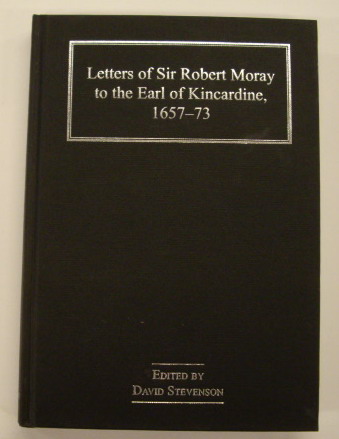STEVENSON, DAVID (EDITOR) - Letters of Sir Robert Moray to the Earl of Kincardine 1657-73.