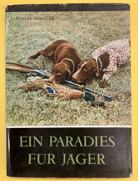 HOLECEK, JAROSLAV. - Ein Paradies fr Jger. Text von Karel Vintika.