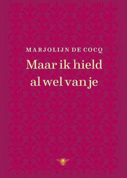 COCQ, MARJOLIJN DE. - Maar ik hield al wel van je