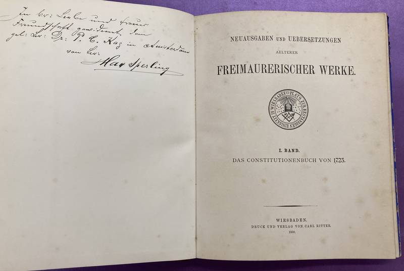 FREEMASONRY. - Das Constitutionenbuch von 1723 = The Constitutions of the free-masons, containing the history, charges, regulations, etc of that most ancient and right worshipful Fraternity, for the use of the lodges. [Neuausgaben und uebersetzungen aelterer freimaurerischer Werke. I. Band].