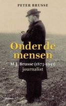 BRUSSE, PETER. - Onder de mensen. M.J. Brusse (1873-1941). Journalist.