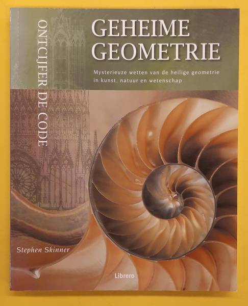 SKINNER, STEPHEN. - Geheime geometrie, mysterieuze wetten van de heilige geometrie in kunst, natuur en wetenschap.