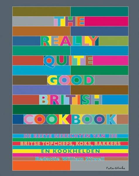 SITWELL WILLIAM [RED.]. - The Really Quite Good British Cookbook. De beste gerechten van 100 Britse topchefs, koks, bakkers en kookhelden.