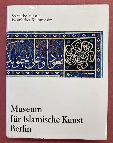 STAATLICHE MUSEEN PREUSSISCHER KULTURBESITZ. - Museum fr islamische Kunst Katalog 1979