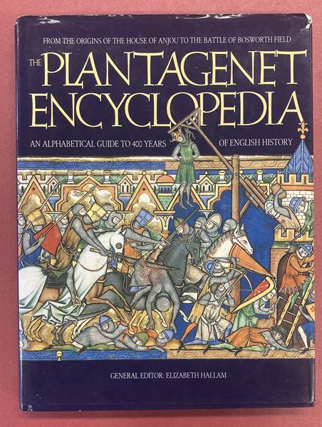 HALLAM, ELIZABETH (EDITOR). - Plantagenet Encyclopedia: An Alphabetic Guide to 400 Years of English History.