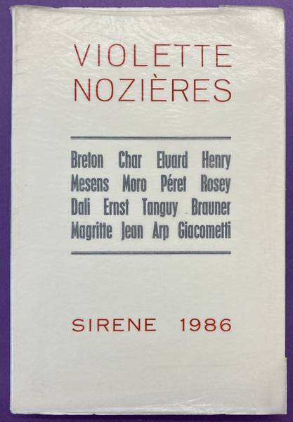 BRETON, CHAR, ELUARD HENRY, MESENS, MORO, PRET, ROSEY, DALI, ERNST, TANGUY, BRAUNER, MAGRITTE, JEAN, ARP, GIACOMETTI. - Violette Nozires.