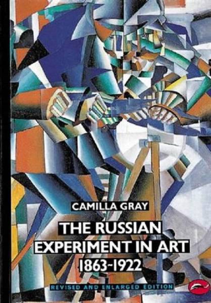 GRAY, CAMILLA. - The Russian Experiment in Art 1863-1922  [World of Art Series]