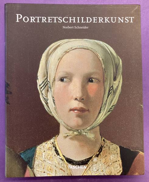 SCHNEIDER, NORBERT. - Portretschilderkunst. Meesterwerken uit de Europese portretschilderkunst 1420-1670.