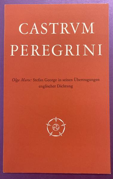 MARX, OLGA  - STEFAN GEORGE. & CASTRUM PEREGRINI - Stefan George in seinen bertragungen englischer Dichtung. Castrum Peregrini LXXVII
