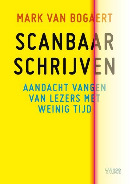 BOGAERTS, MARK VAN. - Scanbaar Schrijven, aandacht vangen van lezers met weinig tijd.