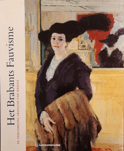 HAELEN, FRANOIS VAN. - Het Brabants fauvisme. De verzameling Franois Van Haelen. Monografieen over moderne kunst.