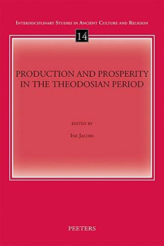 JACOBS, INE. - Production and Prosperity in the Theodosian Period (Interdisciplinary Studies in Ancient Culture and Religion)