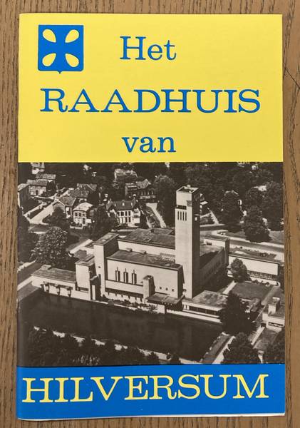 HILVERSUM & WAL, H.CH. VAN DER. - Het raashuis van Hilversum [ W.M.  DUDOK ] / Hilversum Town Hall / El Ayuntamiento de Hilversum / Htel de ville d'Hilversum / Il Municipio di Hilversum / Das Rathaus in Hilversum / Radhuset i Hilversum.
