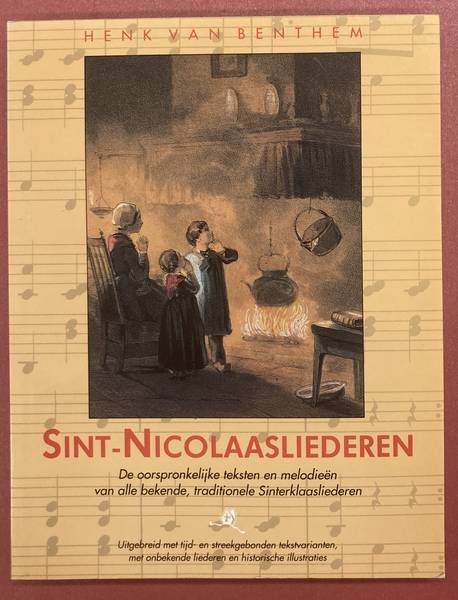 BENTHEM, HENK VAN. - Sint-Nicolaasliederen. De oorspronklijke teksten en melodieen van alle bekende, traditionele Sinterklaasliederen uitgebreid met tijd- en streekgebonden tekstvarianten, met onbekende liederen en historische illustraties.