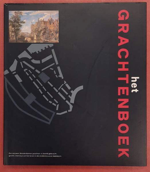SPIES,PAUL, KOEN KLEIJ, JOS SMIT & ERNEST KURPERSHOEK. - Het grachtenboek.[2]. Zes eeuwen Amsterdamse grachten in beeld gebracht; gevels, interieurs en het leven in de middeleeuwse stadskern.