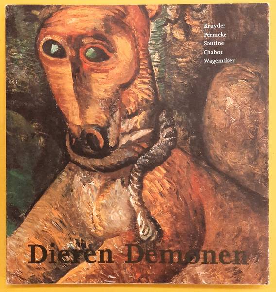 VOLLEMANS, KEES. - Dieren demonen. Demon animals. Kruyder Permeke Soutine Chabot Wagemaker.