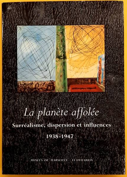 VIATTE, GERMAIN; ET AL. - La Plante affole. Surralisme, dispersion et influences 1938-1947.