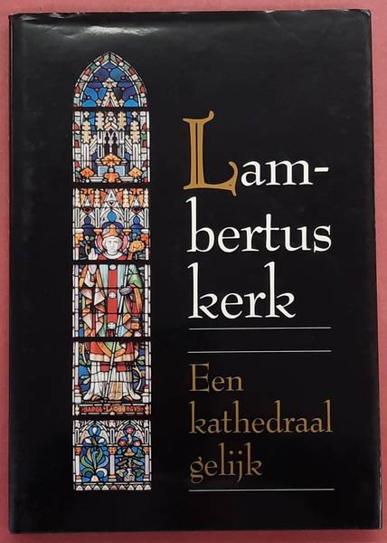 WIEL,  A.P. VAN DE. - Lambertuskerk. Een Kathedraal gelijk.