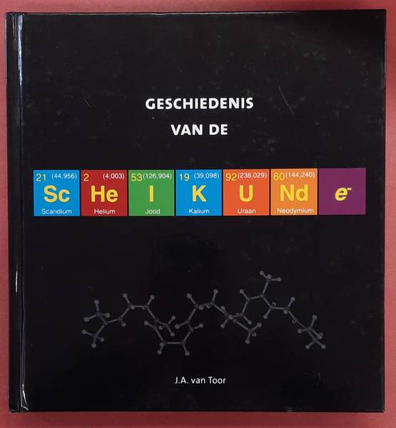 TOOR. J.A. VAN. - Geschiedenis van de scheikunde.