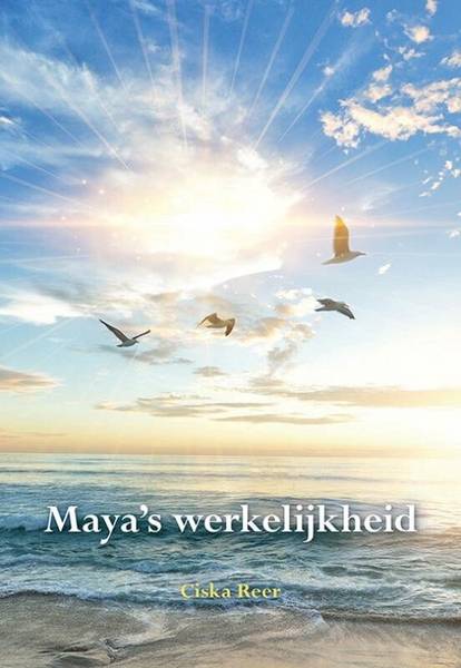 REER, CISKA. - Maya's werkelijkheid