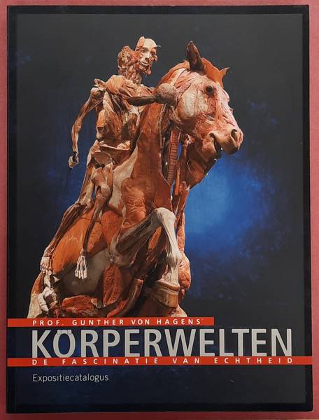 HAGENS, GUNTHER VON. - Krperwelten. De fascinatie van echtheid. Prof. Gunther von Hagens' Krperwelten.