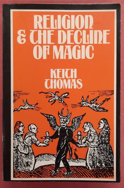 THOMAS, KEITH. - Religion and the Decline of Magic