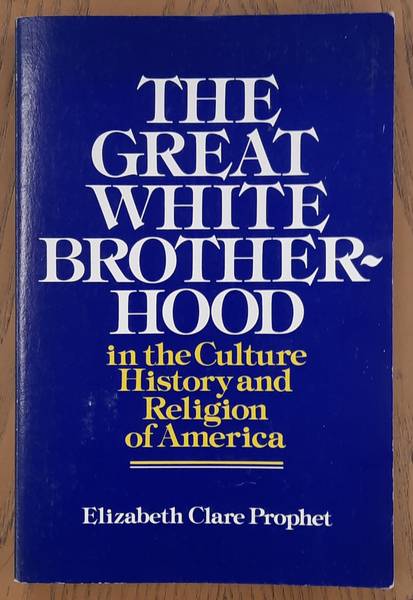 PROPHET, ELIZABETH CLARE. - The Great White Brotherhood, In the Culture, History and Religion of America.