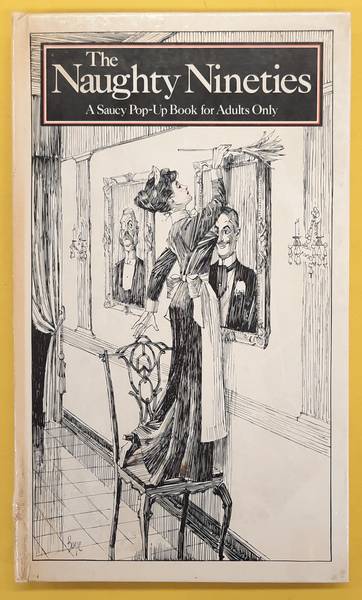 SEYMOUR, PETER. - THE NAUGHTY NINETIES. A Saucy Pop-Up Book for Adults Only.