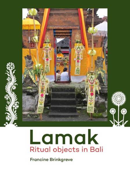 BRINKGREVE, FRANCINE. - Lamak. Ritual objects in Bali.