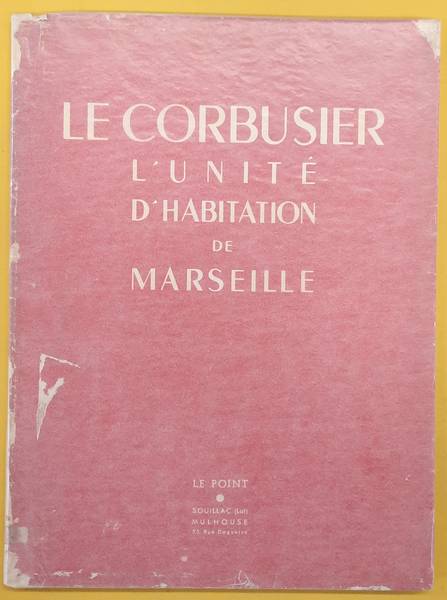 CORBUSIER, LE. - Le Corbusier lunit dhabitation de Marseille. Atelier de batisseurs Le Corbusier.