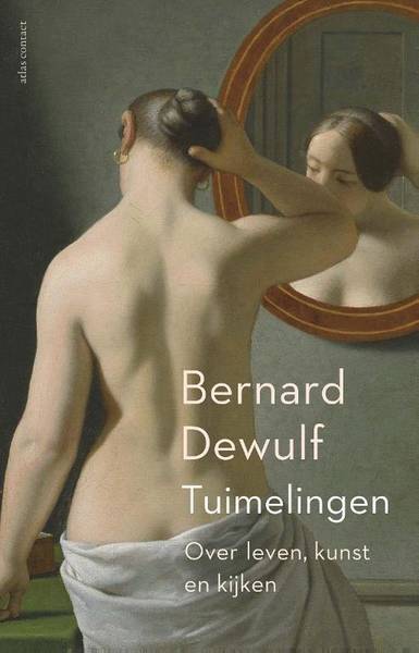DEWULF, BERNARD. - Tuimelingen. Over leven, kunst en zien.