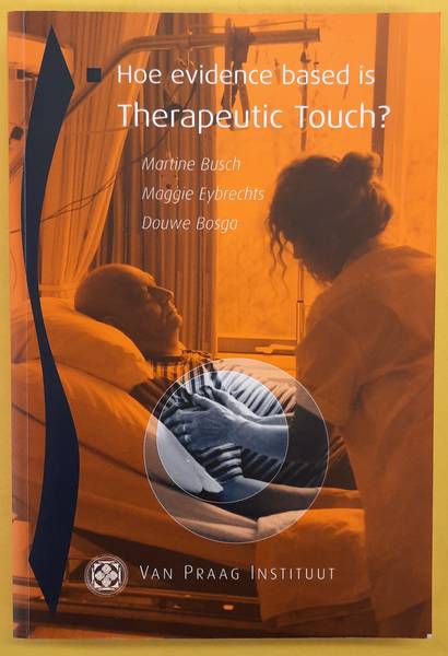 BUSCH, MARTINE., EYBRECHTS, MAGGIE. & BOSGA, DOUWE. - Hoe evidence based is therapeutic touch?