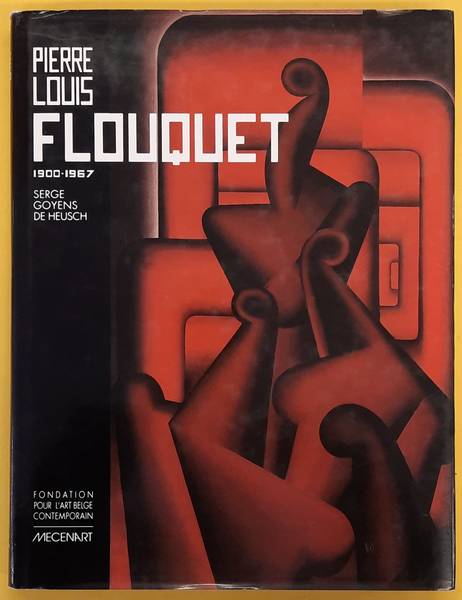 FLOUQUET, PIERRE LOUIS - SERGE GOYENS DE HEUSCH. - Pierre-Louis Flouquet 1900 - 1967.