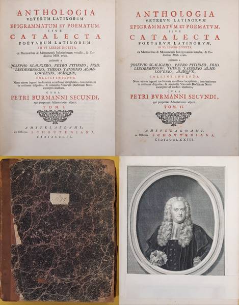 BURMAN, PIETER. - Anthologia Veterum Latinorum Epigrammatum Et Poematum. Sive Catalecta Poetarum Latinorum in VI Libros Digesta. Vol. I & II Ex Marmoribus & Monumentis Inscriptionum Vetustis, & Codicibus MSS. Eruta. Primum a Josepho Scaligero, Petro Pithoeo, Frid. Lindenbrogio, Theod. Jansonio Almeloveenio, Aliisque.
