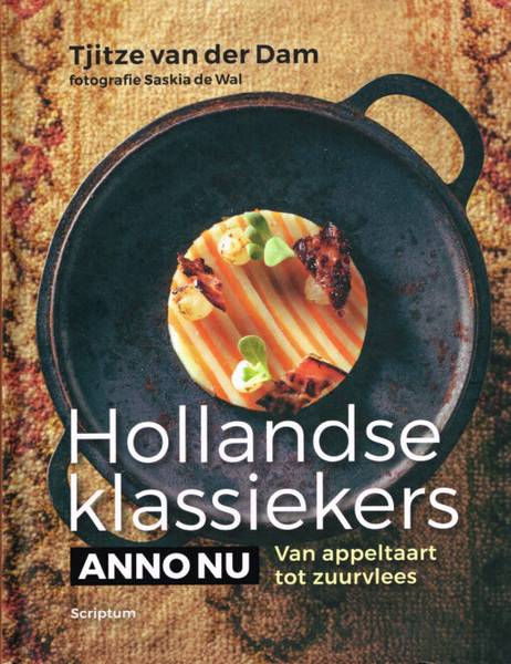DAM, TJITZE VAN DAM. - Hollandse klassiekers anno nu. Van appeltaart tot zuurvlees.